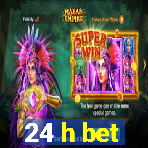 24 h bet